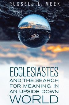 Ecclesiastes and the Search for Meaning in an Upside-Down World Discount