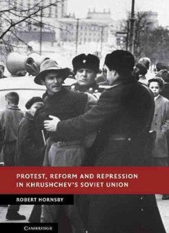 Protest, Reform and Repression in Khrushchev s Soviet Union Online