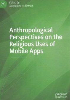 Anthropological Perspectives on the Religious Uses of Mobile Apps Hot on Sale