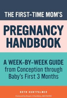 The First-Time Mom s Pregnancy Handbook Online now